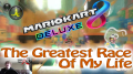 Mario Kart 8 Deluxe Greatest Race Of My Live